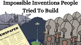 Impossible Inventions People Tried to Build