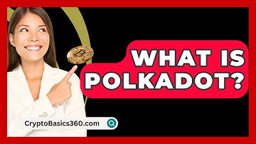 What Is Polkadot? - CryptoBasics360.com