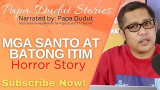 MGA SANTO AT BATONG ITIM | NASH | PAPA DUDUT STORIES HORROR