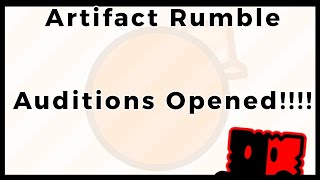 Artifact Rumble auditions opened!!!! (object show auditions)