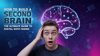 How to Build a Second Brain: The Ultimate Guide to Digital Note-Taking