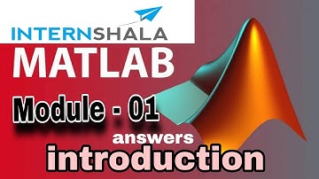 Module 01 introduction MATLAB INTERNSHALA answers 2024 l MATLAB l INTERNSHALA CERTIFICATION