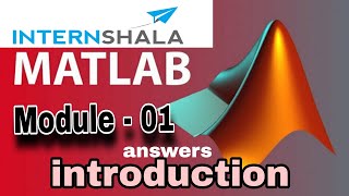 Module 01 introduction MATLAB INTERNSHALA answers 2024 l MATLAB l INTERNSHALA CERTIFICATION