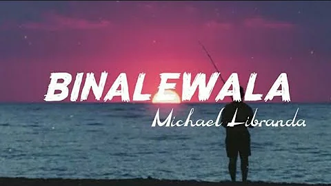 Michael Libranda - Binalewala (Lyrics)