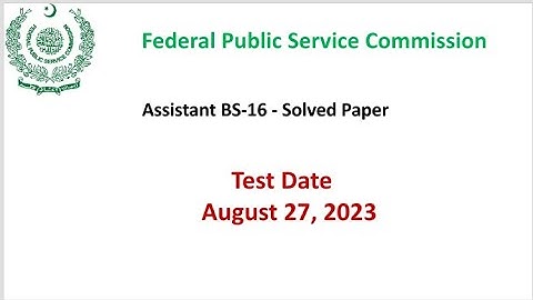 Federal Public Service Commission Assistant BS-16 - Complete Solved Paper Held on August 27, 2023