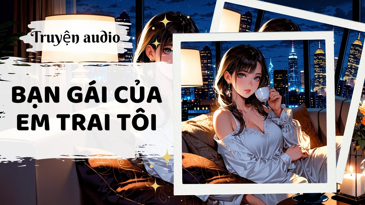 BẠN GÁI CỦA EM TRAI TÔI (full)