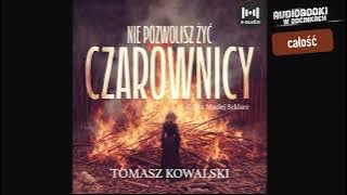 Nie pozwolisz ż. czarownicy - T. Kowalski - czyta M. Szklarz - całość