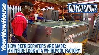 How Refrigerators are Made: Whirlpool Factory Tour  Did You Know?