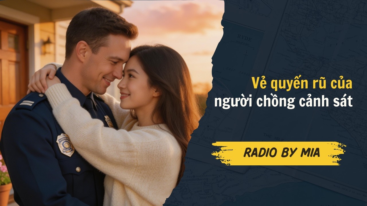 [Truyện Audio] Vẻ Quyến Rũ Của Người Chồng Cảnh Sát