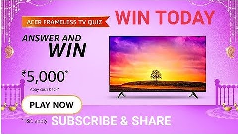 Amazon Acer Frameless TV Quiz, amazon Answer and win, Win Amazon pay, win 5000, Quiz on October