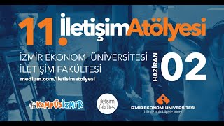 11. İletişim Atölyesi - Yeni Medya ve İletişim Atölyesi