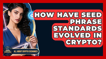 How Have Seed Phrase Standards Evolved In Crypto? - All About Crypto Exchanges