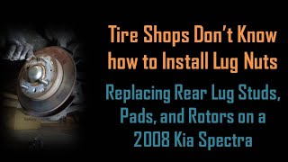 Match Highlights Kia Spectra - Rear Lug Studs, Rotors, and Pad Replacement