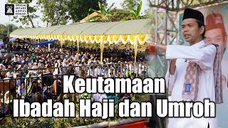 Keutamaan Ibadah Haji dan Umroh | Ustadz Abdul Somad