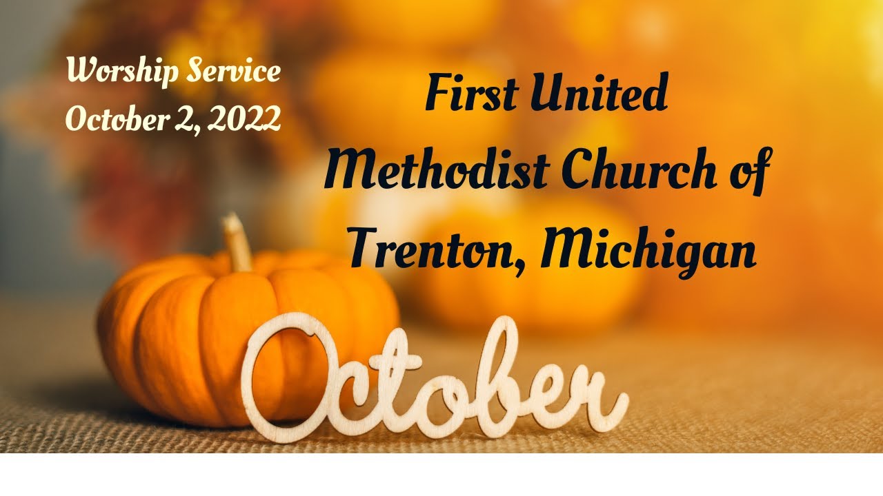 Trenton First United Methodist Church Worship Service October 2, 2022