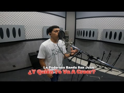¿Y Quién Te Va A Creer? - La Poderosa Banda San Juan (Memorias de la San Juan)