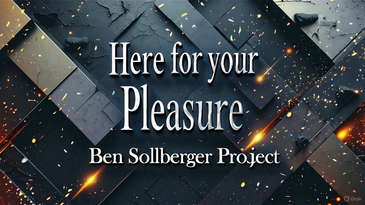 HERE FOR YOUR PLEASURE - Ben Sollberger Project