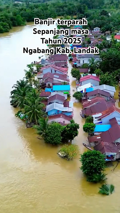 Banjir terparah Sepanjang masa Tahun 2025 Ngabang Kab. Landak #drone #automobile #banjir #travel