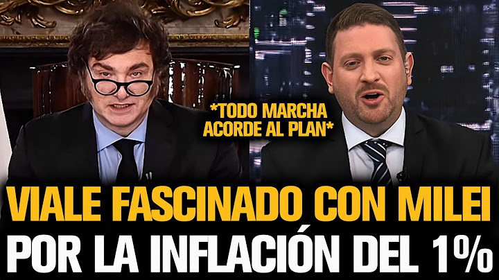 VIALE QUEDÓ FASCINADO CON MILEI TRAS CONSEGUIR LA INFLACIÓN DEL 1%