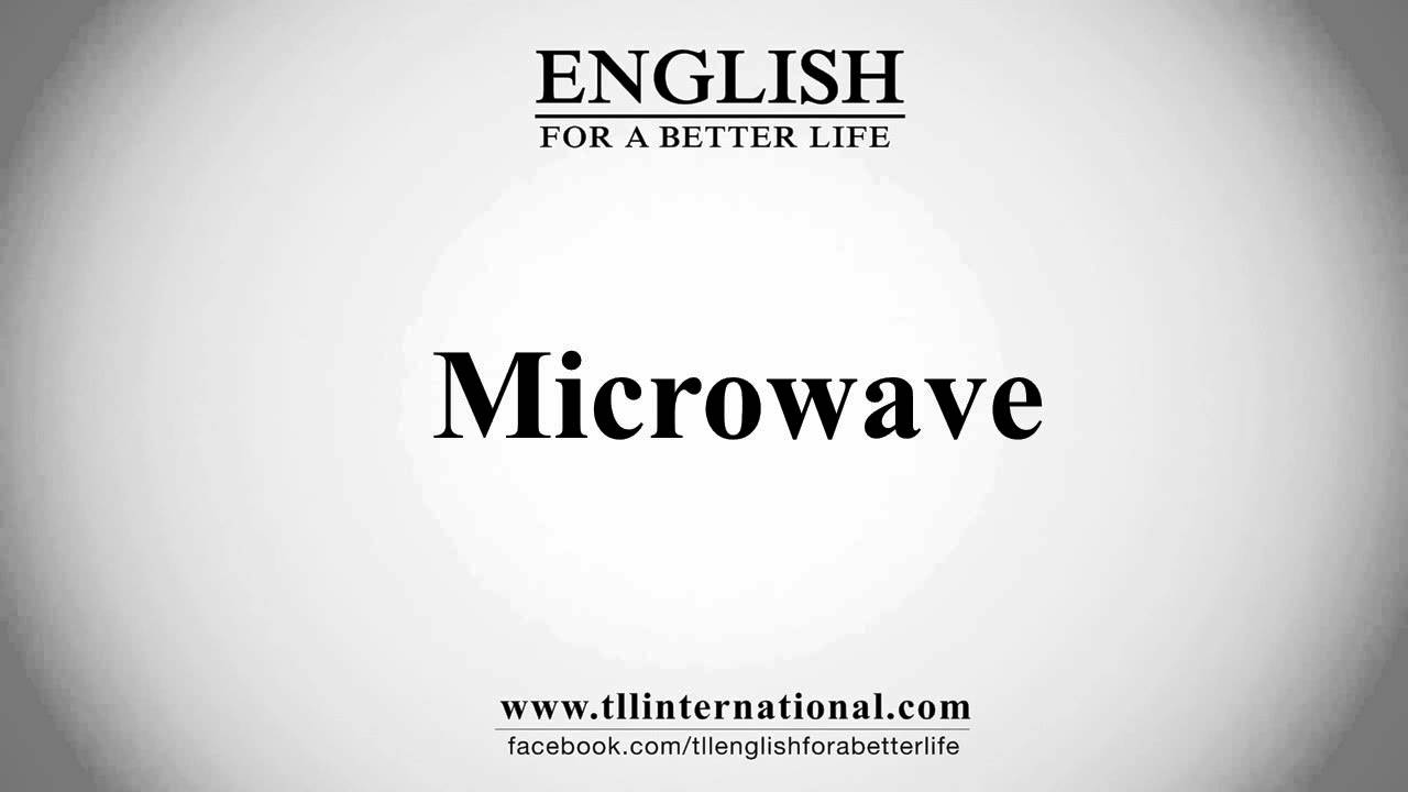 How to Pronounce Microwave YouTube