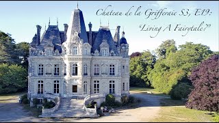 Château de la Grifferaie, S3 E19, "Living a Fairytale?"