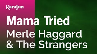 Mama Tried - Merle Haggard & The Strangers | Karaoke Version | KaraFun chords