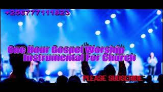 One Hour Gospel Worship Instrumental For Church @ClassicAfroBeats