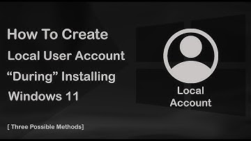 How To Create A Local User Account During Windows 11 Installation Process | Three Possible Methods