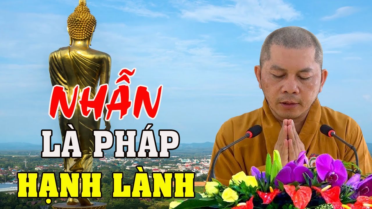 Nhẫn Là Pháp Hạnh Lành | ĐĐ Thích Đạt Ma Khế Định Thuyết Giảng