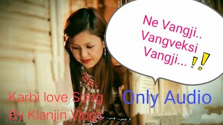#Ne Vangji   #Vangvek si Vangji.  Collected by Klanjin Vlogs... Best Karbi Song