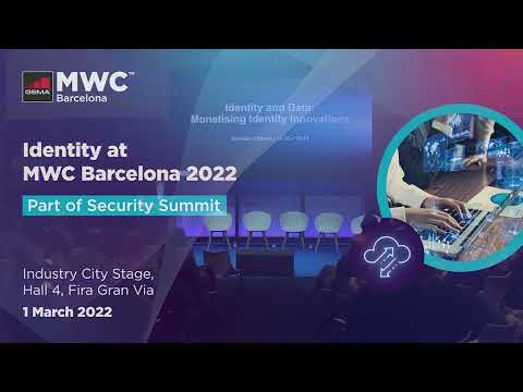 MWC22 Barcelona: Identity & Data – Monetising Identity Innovations