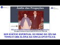 SER EDIFÍCIO ESPIRITUAL DO REINO DO CÉU NA TERRA É UMA GLÓRIA DA IGREJA APOSTÓLICA - Miss. Odete