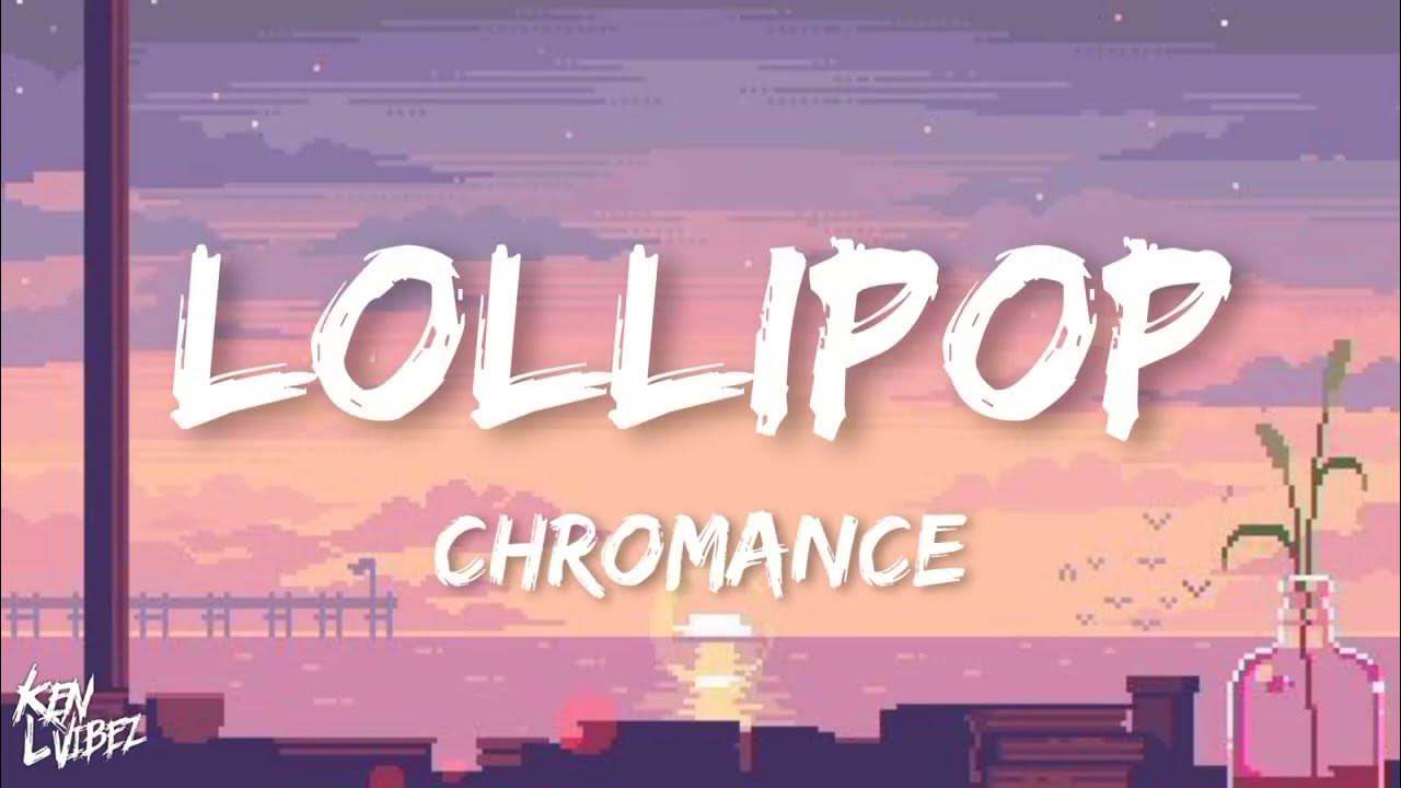 CHROMANCE Lollipop (Yum bi dum like bubblegum) (lyrics) YouTube
