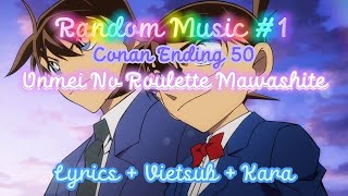 Random Music #1 Detective Conan Ending 50 Unmei No Roulette Mawashite (Lyrics + Kara + Vietsub)