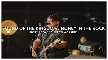 Sound of the Kingdom / Honey in the Rock - North Coast Worship