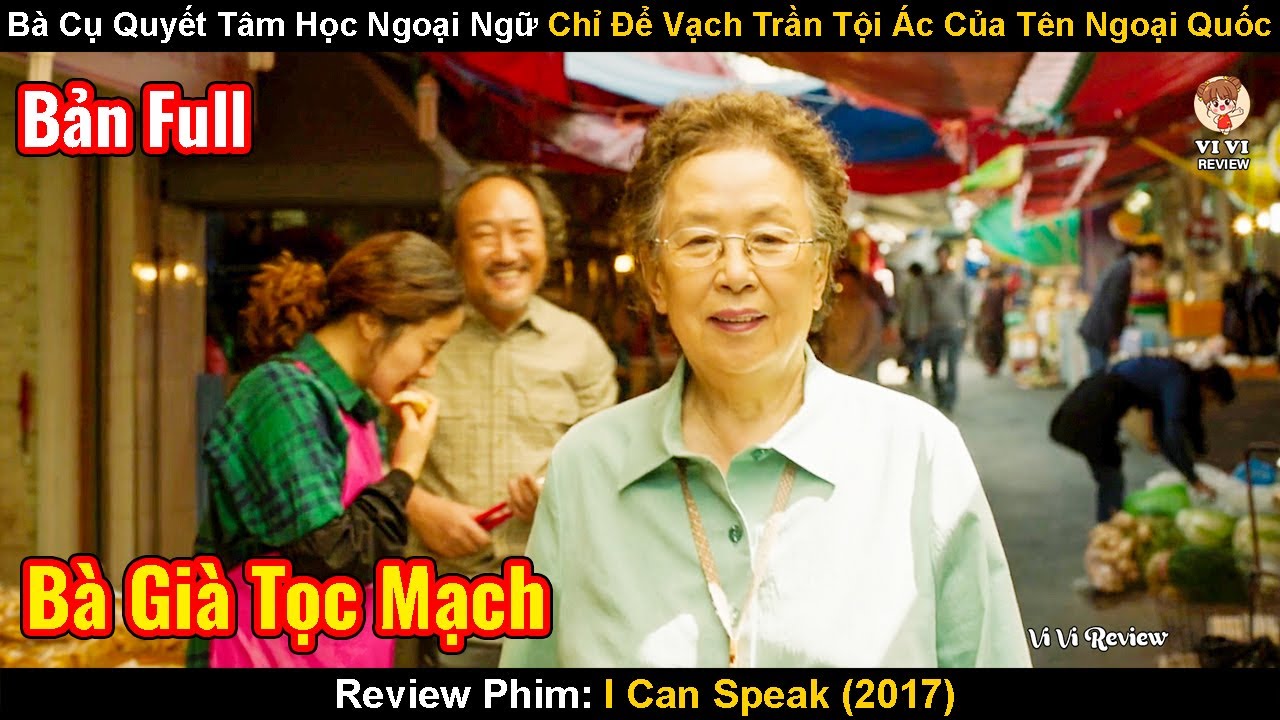 Bà Cụ Quyết Tâm Học Ngoại Ngữ Chỉ Để Vạch Trần Tội Ác Của Tên Ngoại Quốc | Review Phim: I Can Speak