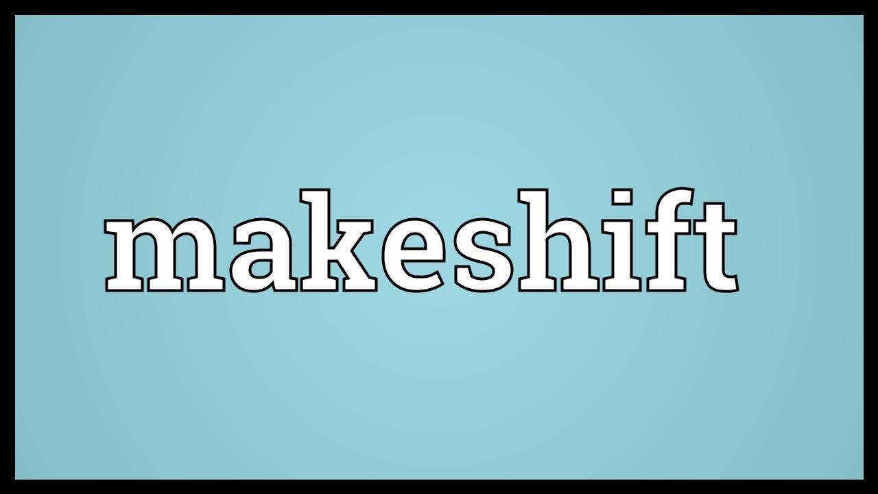Makeshift Meaning YouTube Makeshift Meaning YouTube