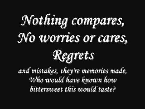 regrets and mistakes, they're memories made. who would have known