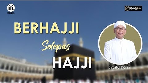 TITIK TERANG | BERHAJJI SELEPAS HAJJI | SYAIFUL KARIM  | BSI