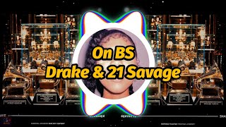 Drake \& 21 Savage - On BS (Lyrics)