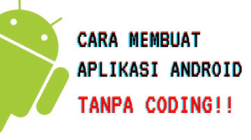 CARA MEMBUAT APLIKASI ANDROID TANPA CODING