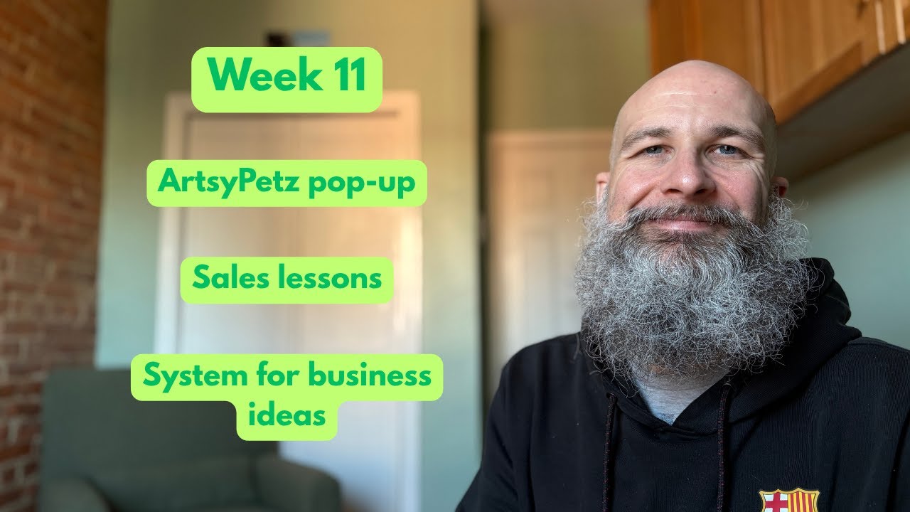 Week 11: Artsypetz in-person popup, sales lessons, and systematizing business ideas