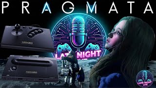 PRAGMATA, NEOGEO AES+ | Late Night Live