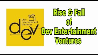 Rise And Fall Of Dev Entertainment Ventures