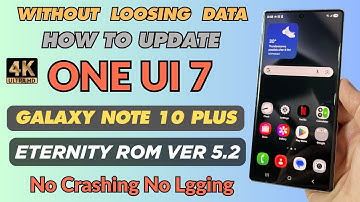 No Data Loss Update ONE UI 7 EternityROM V5.2 Galaxy Note 10 Plus -English-