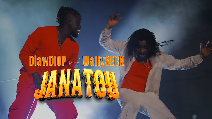 Diaw Diop Didi - Janatou (Clip Officiel) Feat Wally B. Seck