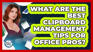 What Are The Best Clipboard Management Tips For Office Pros? - Docs and Sheets Pro