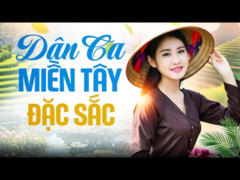 127 Bài Dân Ca Miền Tây ĐẶC SẮC Nghe Cả Ngày Không Chán - Ca Nhạc Dân Ca Miền Tây Hay Nhất 2025