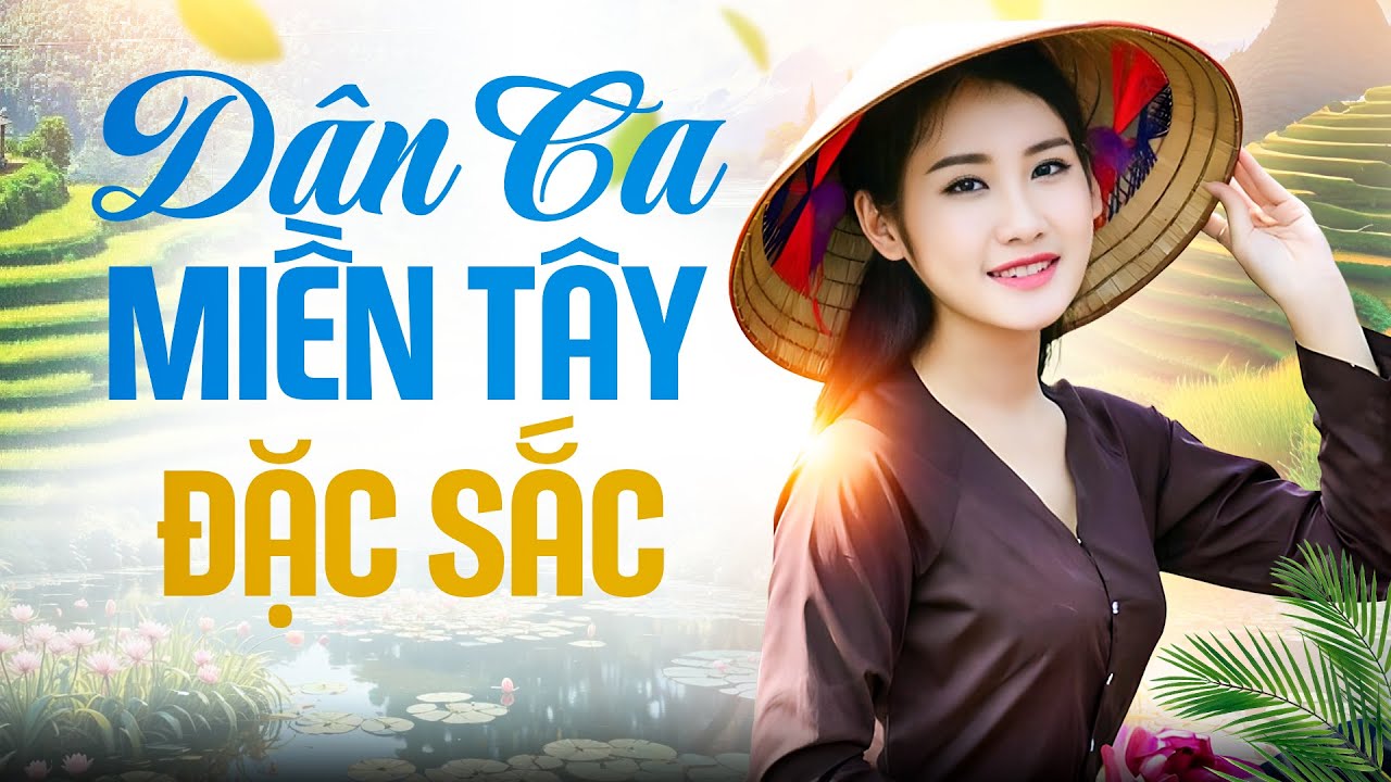 127 Bài Dân Ca Miền Tây ĐẶC SẮC Nghe Cả Ngày Không Chán - Ca Nhạc Dân Ca Miền Tây Hay Nhất 2025