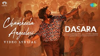 Chamkeela Angeelesi - Video Lyrical | Dasara | Nani, Keerthy Suresh | Santhosh Narayanan